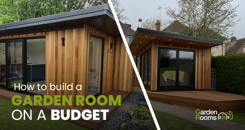 How to build a garden room on a budget