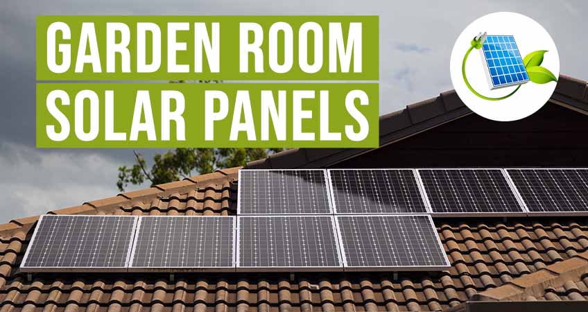 Your Guide to Garden Room Solar Panels