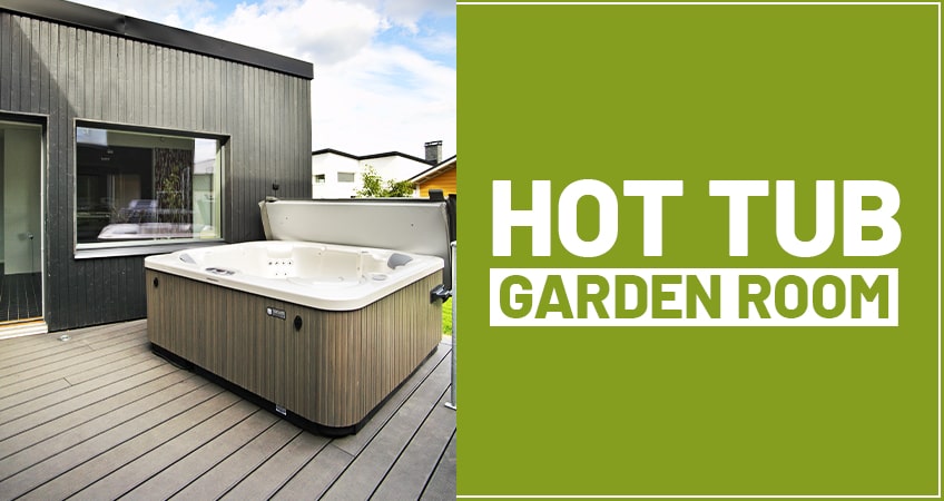 Designing the Perfect Hot Tub Garden Room