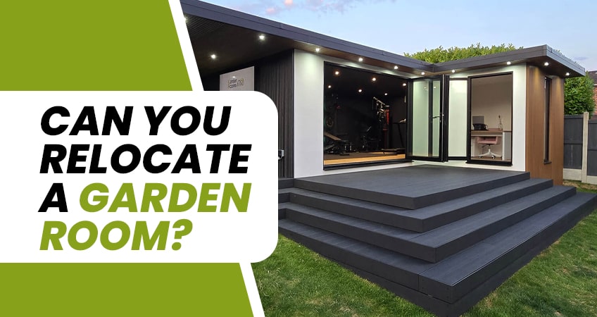 Can a garden room be moved once it’s been installed?