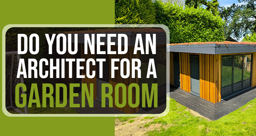 Do You Need an Architect for a Garden Room?